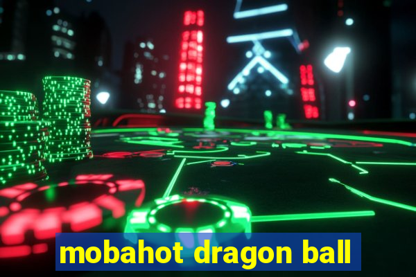 mobahot dragon ball